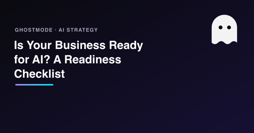 Is Your Business Ready for AI? A Readiness Checklist, GhostMode