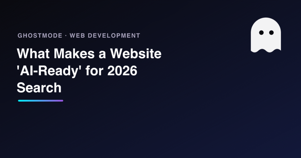 What Makes a Website 'AI-Ready' for 2026 Search, GhostMode