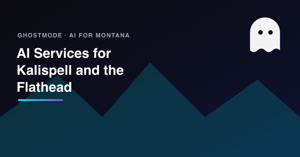 AI Services for Kalispell and the Flathead, GhostMode