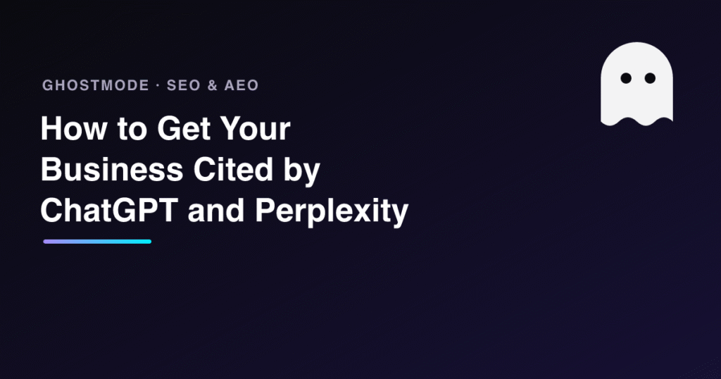How to Get Your Business Cited by ChatGPT and Perplexity, GhostMode