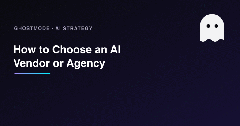 How to Choose an AI Vendor or Agency, GhostMode
