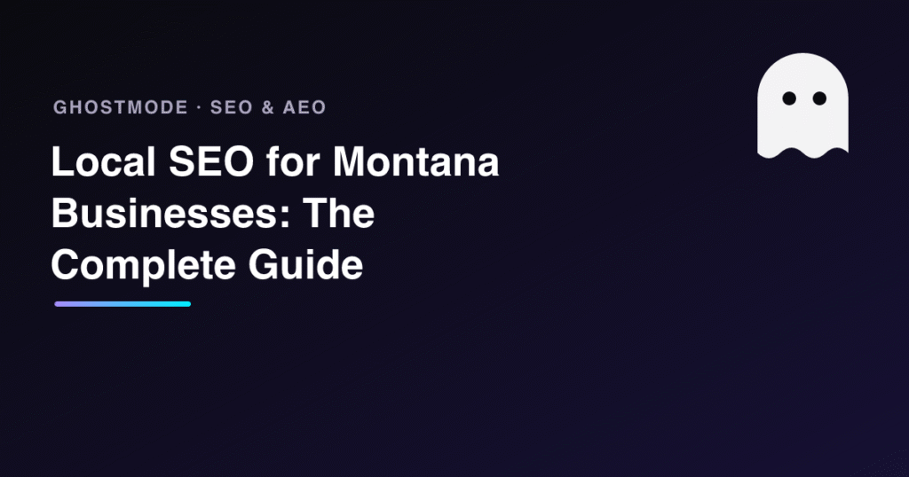 Local SEO for Montana Businesses: The Complete Guide, GhostMode