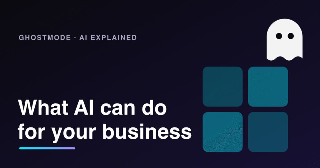 What AI can do for your business, GhostMode